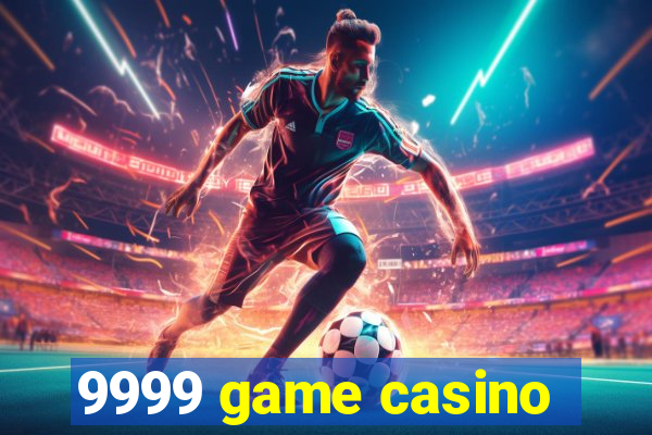 9999 game casino